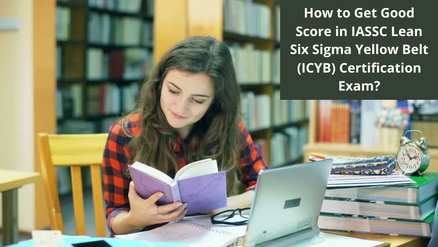 IASSC, ICYB pdf, ICYB books, ICYB tutorial, ICYB syllabus, ICYB, Lean Six Sigma Yellow Belt, IASSC Lean Six Sigma Yellow Belt Exam Questions, IASSC Lean Six Sigma Yellow Belt Questions, IASSC ICYB Quiz, IASSC ICYB Exam, ICYB Questions, ICYB Sample Exam, IASSC Lean Six Sigma Yellow Belt Test Questions, IASSC Lean Six Sigma Yellow Belt Question Bank, IASSC Lean Six Sigma Yellow Belt Study Guide, ICYB Certification, ICYB Practice Test, ICYB Study Guide Material, Lean Six Sigma Yellow Belt Certification, IASSC Certified Lean Six Sigma Yellow Belt, Business Process Improvement, ICYB Question Bank, ICYB Body of Knowledge (BOK)